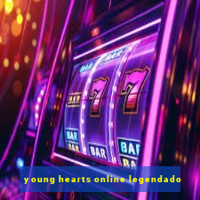 young hearts online legendado